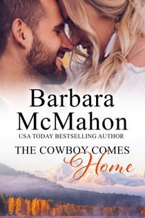 The Cowboy Comes Home - Sweet Romance Stand-alone Collection, #8