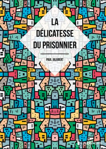 La délicatesse du prisonnier - Roman d'aventures