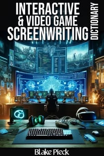 Interactive and Video Game Scriptwriting Dictionary - Grow Your Vocabulary