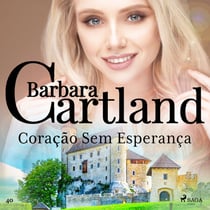 Corac¸a~o Sem Esperanc¸a (A Eterna Coleção de Barbara Cartland 40)
