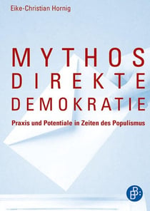 Mythos direkte Demokratie - Praxis und Potentiale in Zeiten des Populismus