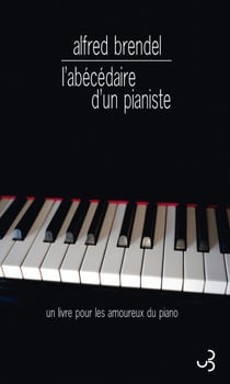 L'Abécédaire d'un pianiste - Un livre pour les amoureux du piano
