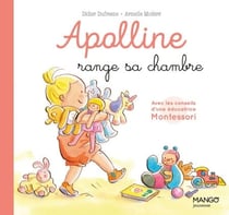 Apolline range sa chambre - Avec les conseils d’une éducatrice Montessori