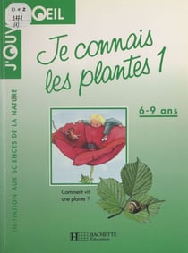 Je connais les plantes (1) - Comment vit une plante ?