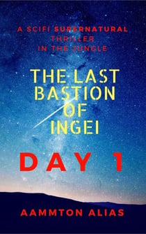 The Last Bastion of Ingei: Day 1 - The Last Bastion of Ingei, #1
