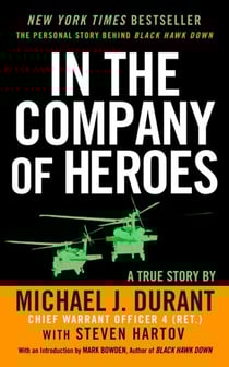 In The Company Of Heroes - The Personal Story Behind Black Hawk Down