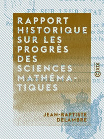 Rapport historique sur les progrès des sciences mathématiques - Depuis 1789 et sur leur état actuel