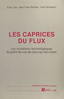 Les Caprices du flux : les mutations technologiques du point de vue de ceux qui les vivent