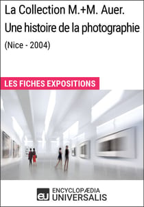La Collection M.+M.Auer. Une histoire de la photographie (Nice - 2004) - Les Fiches Exposition d'Universalis