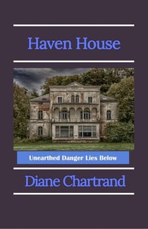 Haven House - Unearthed Danger Lies Below