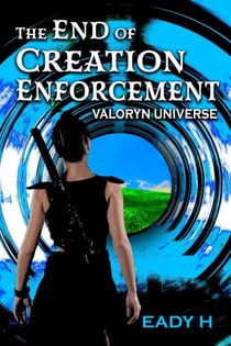 The End of Creation Enforcement - Valoryn Universe, #1