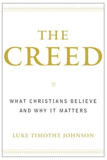 The Creed - What Christians Believe and Why it Matters