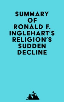 Summary of Ronald F. Inglehart's Religion's Sudden Decline
