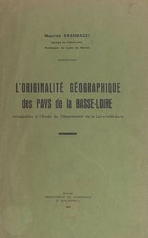 L'originalité géographique des pays de la Basse-Loire - Introduction à l'étude du département de la Loire-Inférieure