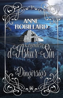 Légendes d'Ashur-Sîn 03 : Dingirsigs - Dingirsigs