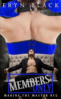 Members Only: Making The Master Beg - Members Only, #2