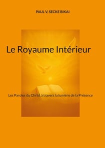 Le Royaume Intérieur - Les Paroles du Christ à travers la lumière de la Présence