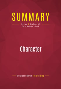 Summary: Character - Review and Analysis of Chris Wallace's Book