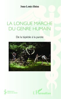 La Longue marche du genre humain - De la bipédie à la parole