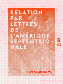 Relation par lettres de l'Amérique septentrionale - Années 1709 et 1710