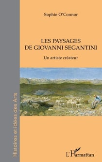 Les paysages de Giovanni Segantini - Un artiste créateur