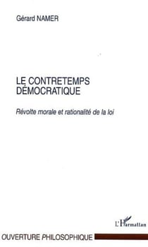 Le contretemps démocratique - Révolte morale et rationalité de la loi