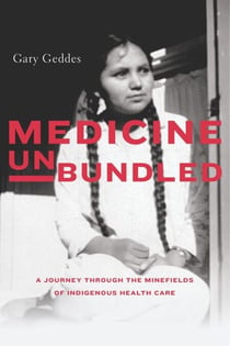 Medicine Unbundled - A Journey through the Minefields of Indigenous Health Care