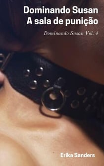 Dominando Susan. A Sala de Punição - Dominando Susan (p), #4