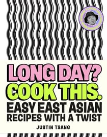 Long Day? Cook This. - Easy East Asian Recipes with a Twist – SUNDAY TIMES BESTSELLING COOKBOOK