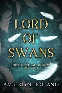 Lord of Swans - Curse of the Dark Kingdom, #3