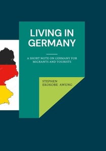 Living in Germany - A short note on Germany for migrants and tourists