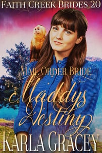 Mail Order Bride - Maddy's Destiny - Faith Creek Brides, #20