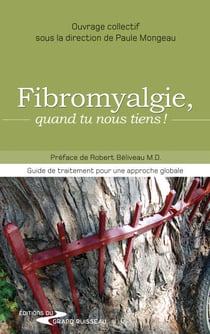 Fibromyalgie, quand tu nous tiens ! - Guide de traitement pour soulager la fibromyalgie