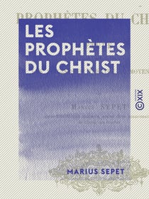 Les Prophètes du Christ - Étude sur les origines du théâtre au Moyen Âge