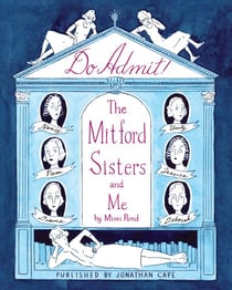 Do Admit - 'A total treat' (Sunday Times) for fans of the Mitford sisters