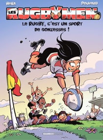 Les Rugbymen - Tome 18 - Le rugby, c’est un sport de gonzesses !
