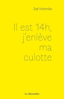 Il est 14h, j'enlève ma culotte