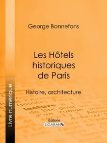 Les Hôtels historiques de Paris - Histoire, architecture