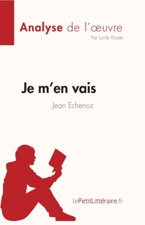 Je m'en vais de Jean Echenoz (Fiche de lecture) - Analyse complète et résumé détaillé de l'oeuvre