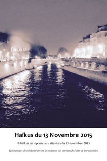 Haïkus du 13 novembre 2015 - 18 haïkus en hommage aux victimes et à leurs familles