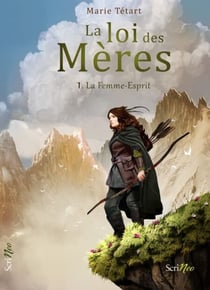 La Loi des Mères - Tome 1 La Femme-esprit
