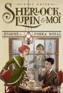 L'Enigme du cobra royal - Sherlock, Lupin et moi - tome 7