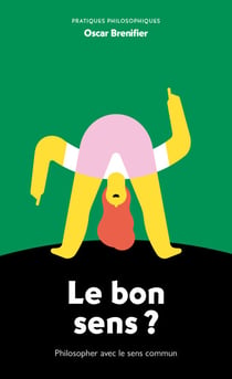 Le Bon Sens ? - Philosopher avec le sens commun