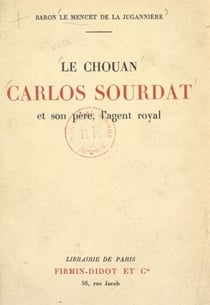 Le chouan Carlos Sourdat et son père, l'agent royal