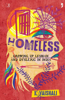 Homeless - Growing Up Lesbian and Dyslexic in India