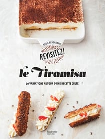 Le Tiramisu - 20 variations autour d'une recette culte
