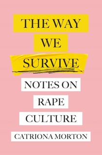 The Way We Survive - Notes on Rape Culture