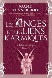 Les Anges et les liens karmiques - La Bible des Anges Tome 3
