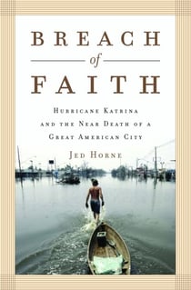 Breach of Faith - Hurricane Katrina and the Near Death of a Great American City