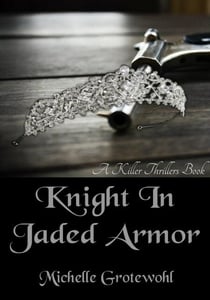 Knight In Jaded Armor - Killer Thrillers, Inc.